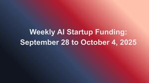 Image of: AI Startup Funding Highlights: September 28 to October 4, 2025